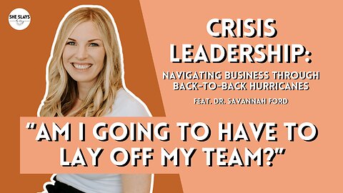 Crisis Leadership: Navigating Business Through Back-to-Back Hurricanes feat. Dr. Savannah Ford