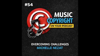 #54 Overcoming Copyright of Music on your Podcast - Michelle Nezat