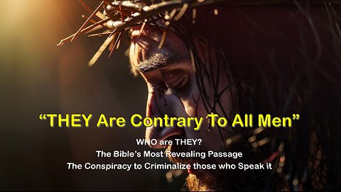 10-11-2025 THEY are Contrary to All Men