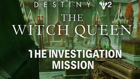 Destiny 2: The Witch Queen – The Investigation Mission