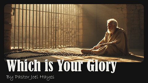 Which is Your Glory | By Pastor Joel Hayes