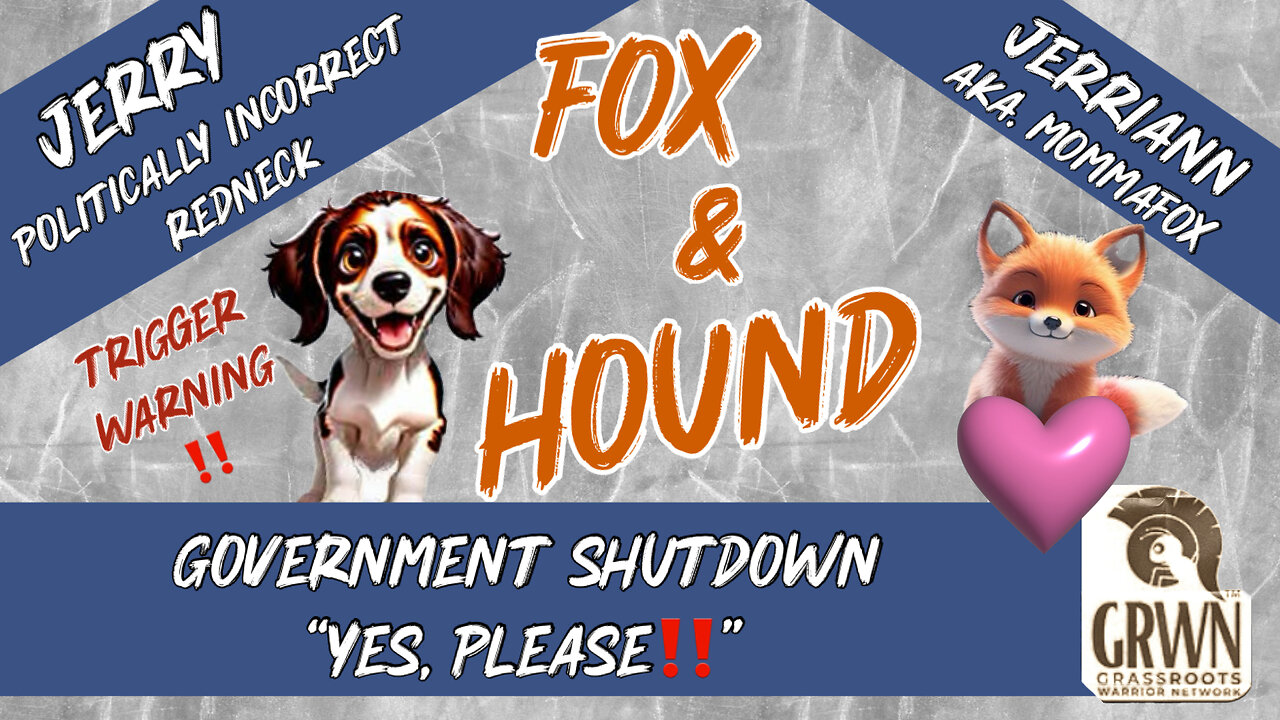Fox & Hound - Government Shutdown?? Yes, Please. Live 10/08 4:00 PM EST