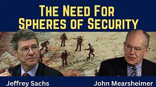 John Mearsheimer and Jeffrey Sachs (clip): The Need for Spheres of Security