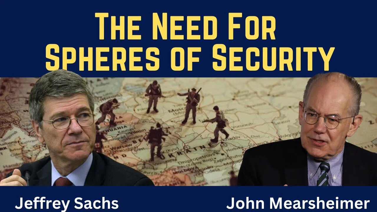 John Mearsheimer and Jeffrey Sachs (clip): The Need for Spheres of Security
