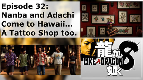 Episode 32: Nanba and Adachi Come to Hawaii... A Tattoo Shop too.