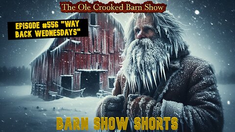 "Barn Show Shorts" Ep. #556 “Way Back Wednesdays”