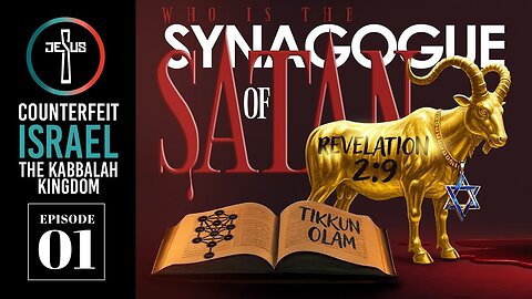 Counterfeit Israel The Kabbalah Kingdom - Episode 1 - Synagogue of Satan