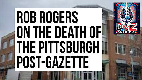 DMZ America Podcast Ep 224: “Rob Rogers, Ex-Cartoonist for the Pittsburgh Post-Gazette”
