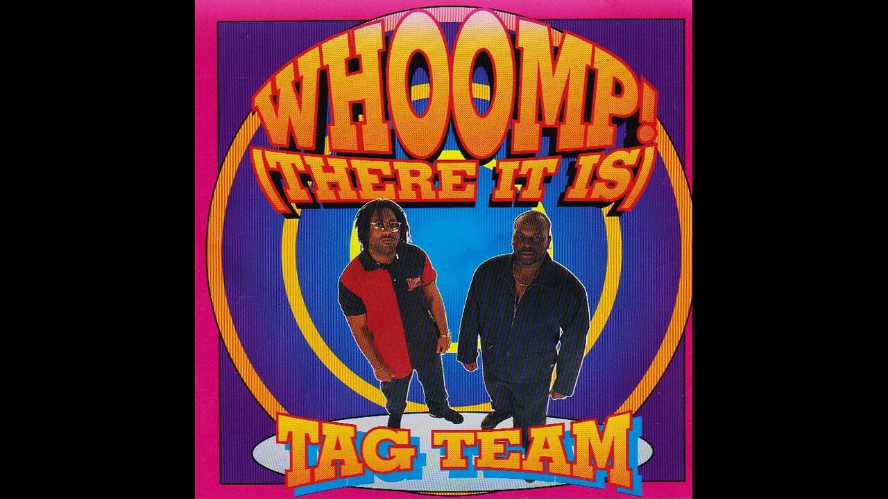 Tag Team - Whoomp! (There It Is)