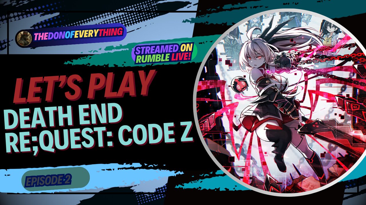 Let's Play Death end re;Quest: Code Z | Part 2 | LIVE ON RUMBLE!