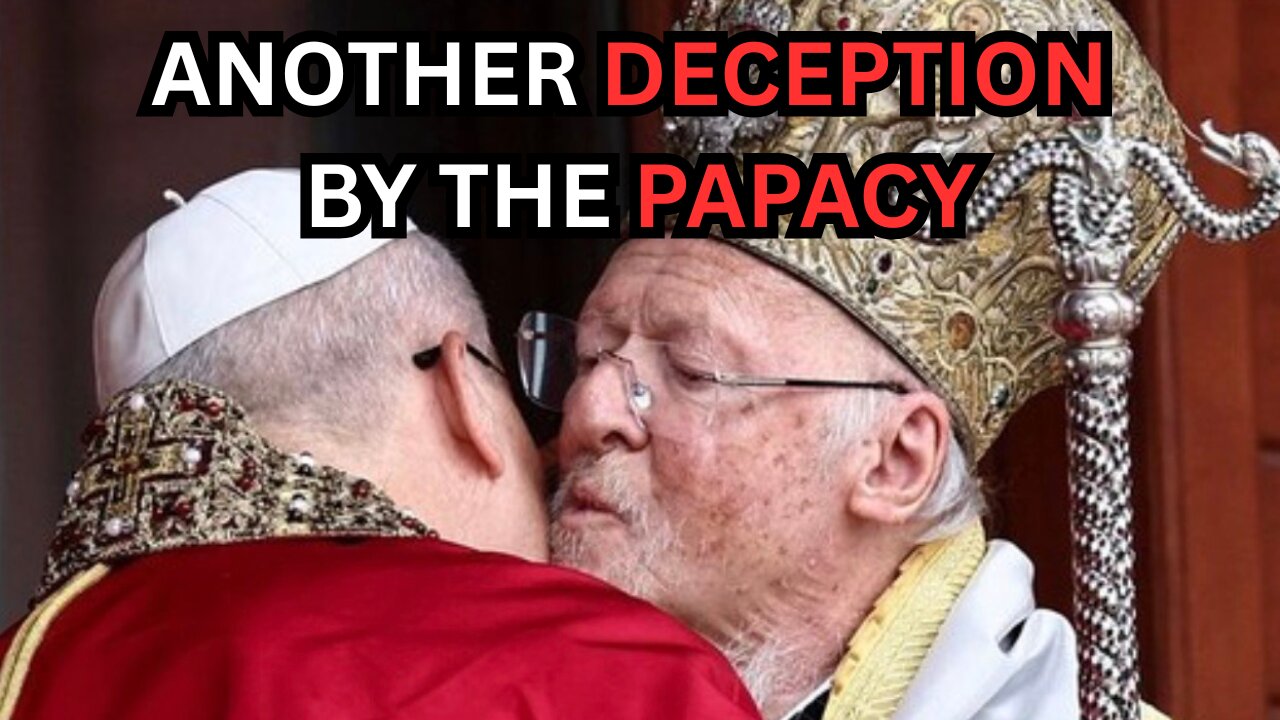 Another Papal Deception: No "Development In Orthodoxy/Papism Relations"! - Ep469