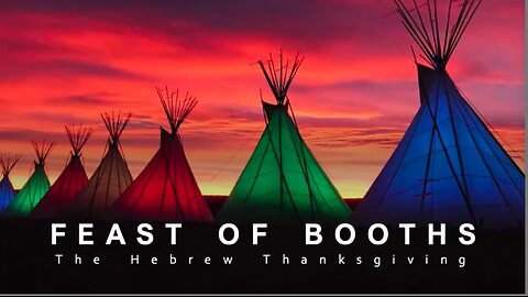 Feast of Booths 2024: The Hebrews Thanksgiving