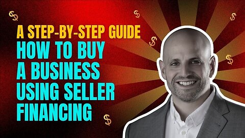 How to Buy a Business Using Seller Financing A Step-by-Step Guide