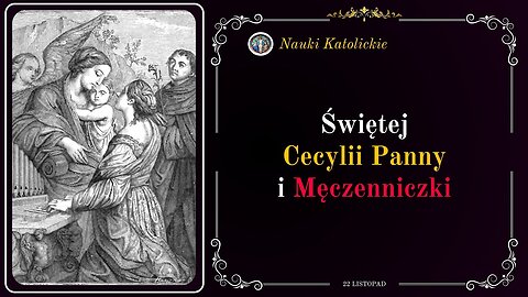 Niezłomna w czystości i wierze - św. Cecylia (22 listopada)