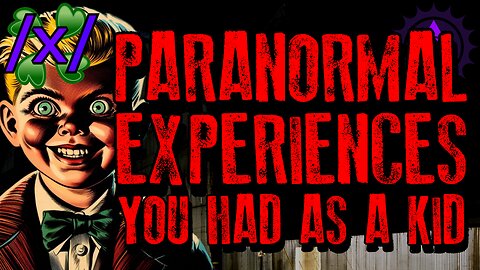 Paranormal Experiences You Had as a Kid | 4chan /x/ Paranormal Greentext Stories Thread