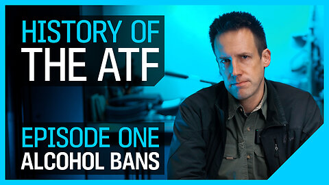 History of the ATF 1: How Prohibition Built the Bureau