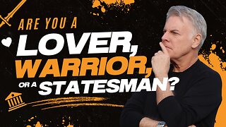 Are You a Lover, a Warrior, or a Statesman? Here’s Why It Matters
