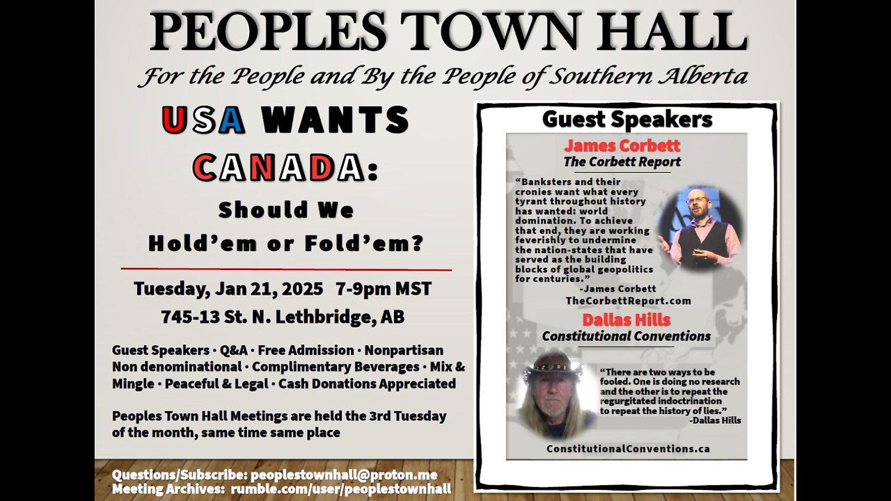 Peoples Town Hall Tuesday, January 21st, 2025, 7-9pm MST745-13 St. N. Lethbridge AB