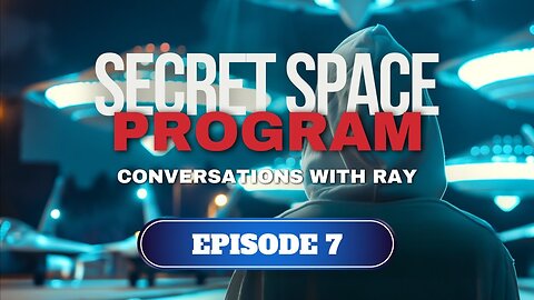 Conversations with Ray | Episode 7 | The Secret Space Program | CENSORED