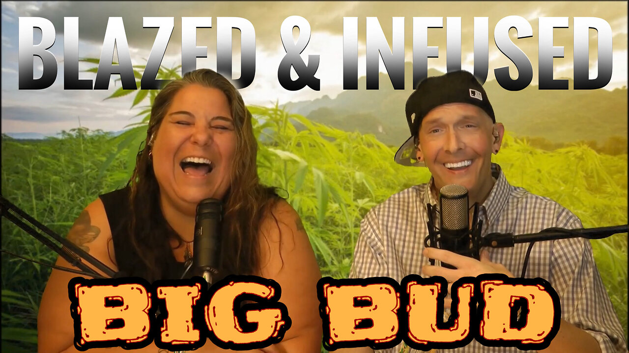 Blazed & Infused | Big Bud