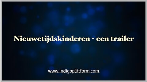 Nieuwetijdskinderen - Een trailer - Indigoplatform