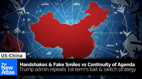 Fake Handshakes vs Continuity of Agenda: Trump Repeats 1st Term Bait & Switch on China Relations