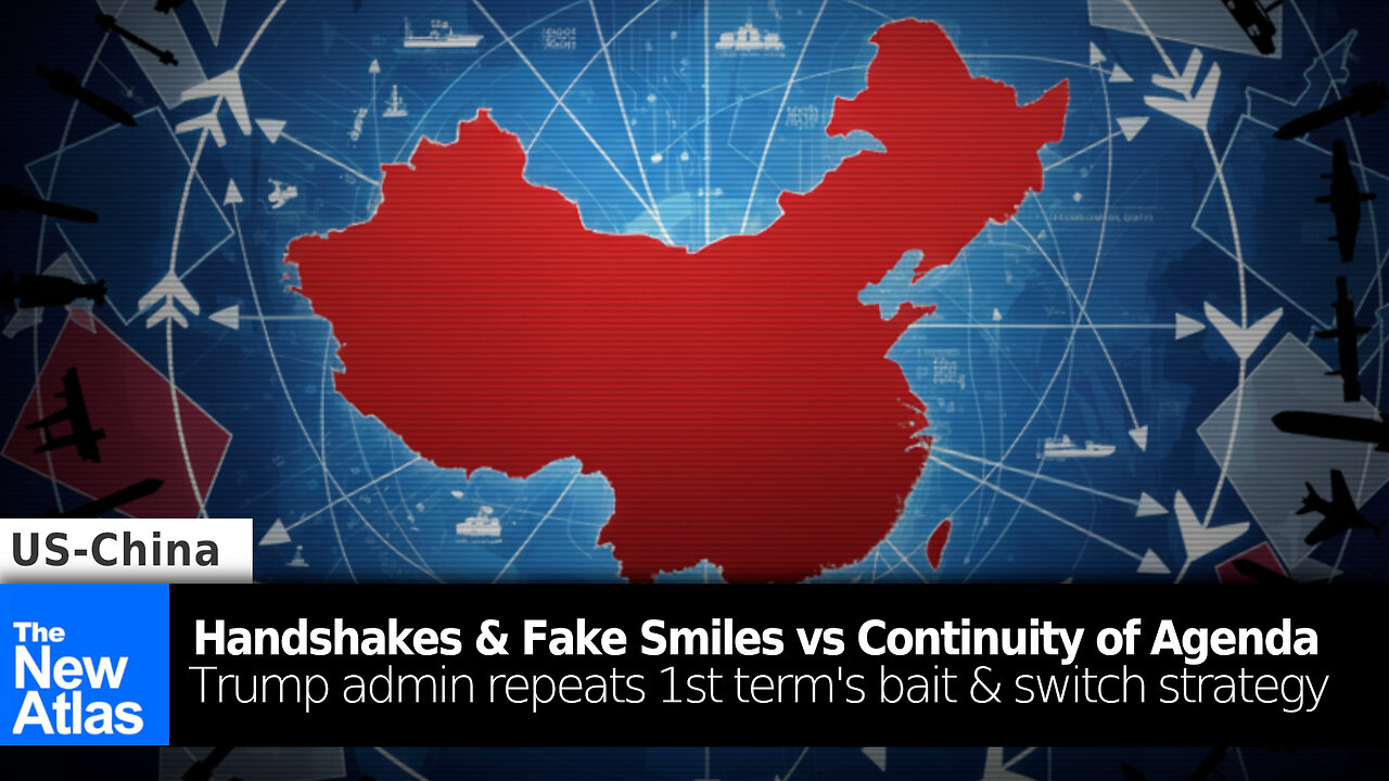 Fake Handshakes vs Continuity of Agenda: Trump Repeats 1st Term Bait & Switch on China Relations