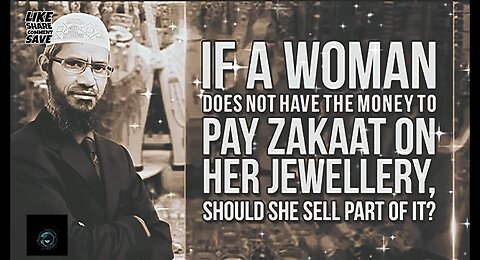 If a Woman does not have money to pay Zakaat on her Jewellery, should she Sell part?