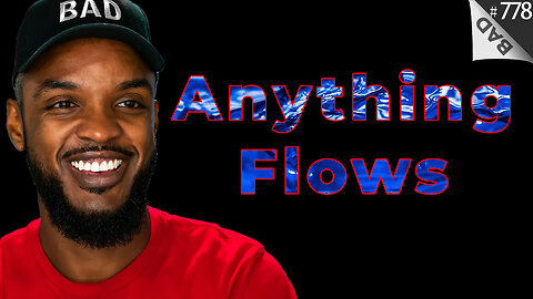 💦 Anything Flows 💦 #778