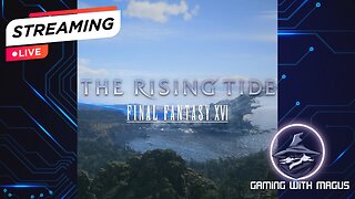 First time playing Final Fantasy 16: The Rising Tide