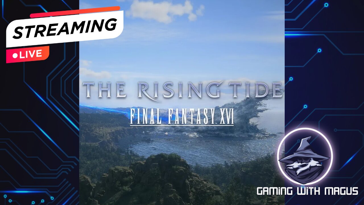 First time playing Final Fantasy 16: The Rising Tide