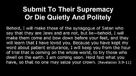 Submit To Their Supremacy Or Die Quietly And Politely