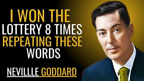 I WON THE LOTTERY 8 TIMES REPEATING THESE WORDS | NEVILLE GODDARD | POWERFUL TEACHINGS