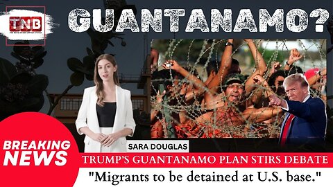 Trump’s Guantanamo Migrant Plan Sparks Outrage