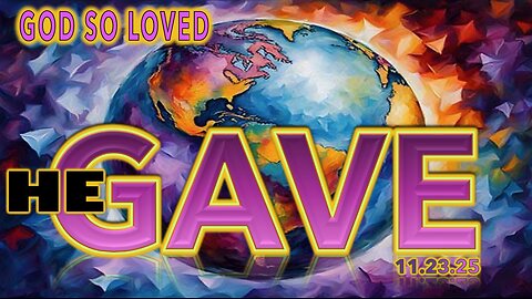 He Gave- Sun 11/23/25