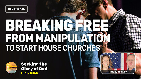 Breaking Free from Manipulation (Jezebel) to Start House Churches - Tiffany Root & Kirk VandeGuchte
