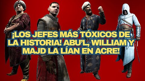 ¡Los Jefes Más Tóxicos de la Historia! Abu’l, William y Majd la Lían en Acre! #assassinscreed
