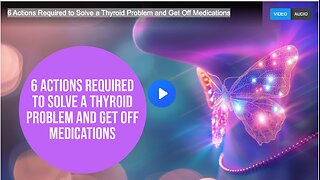 6 Actions Required to Solve a Thyroid Problem and Get Off Medications