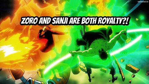Zoro and Sanji Are Both Royalty?!