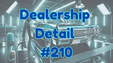 Dealership Detail Episode 210