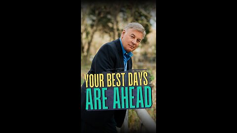 Your Best Days Are Ahead