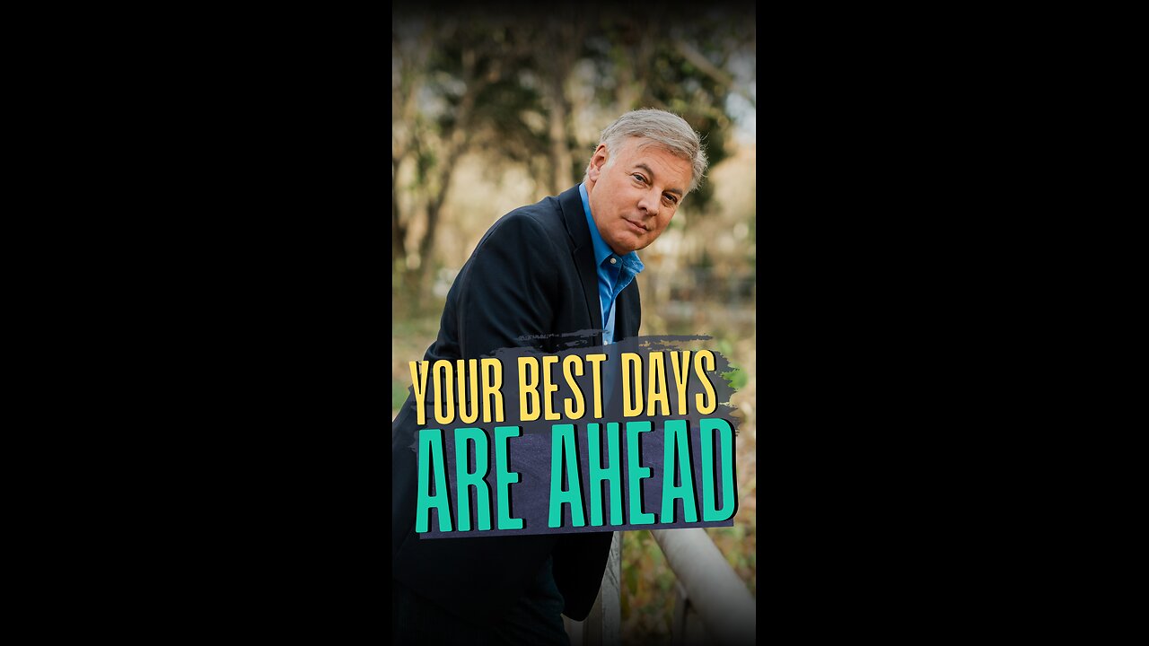 Your Best Days Are Ahead