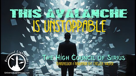 This Avalanche is Unstoppable ~ The High Council of Sirius ~ Chellea Wilder