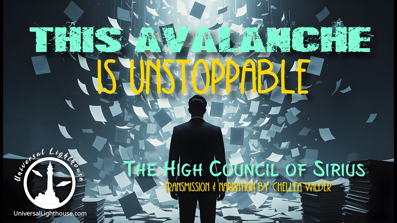 This Avalanche is Unstoppable ~ The High Council of Sirius ~ Chellea Wilder