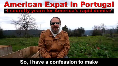 American Expat in Portugal Secretly Wish for America's Demise