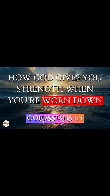 How God Gives You Strength When You’re Worn Down | Colossians 1:11
