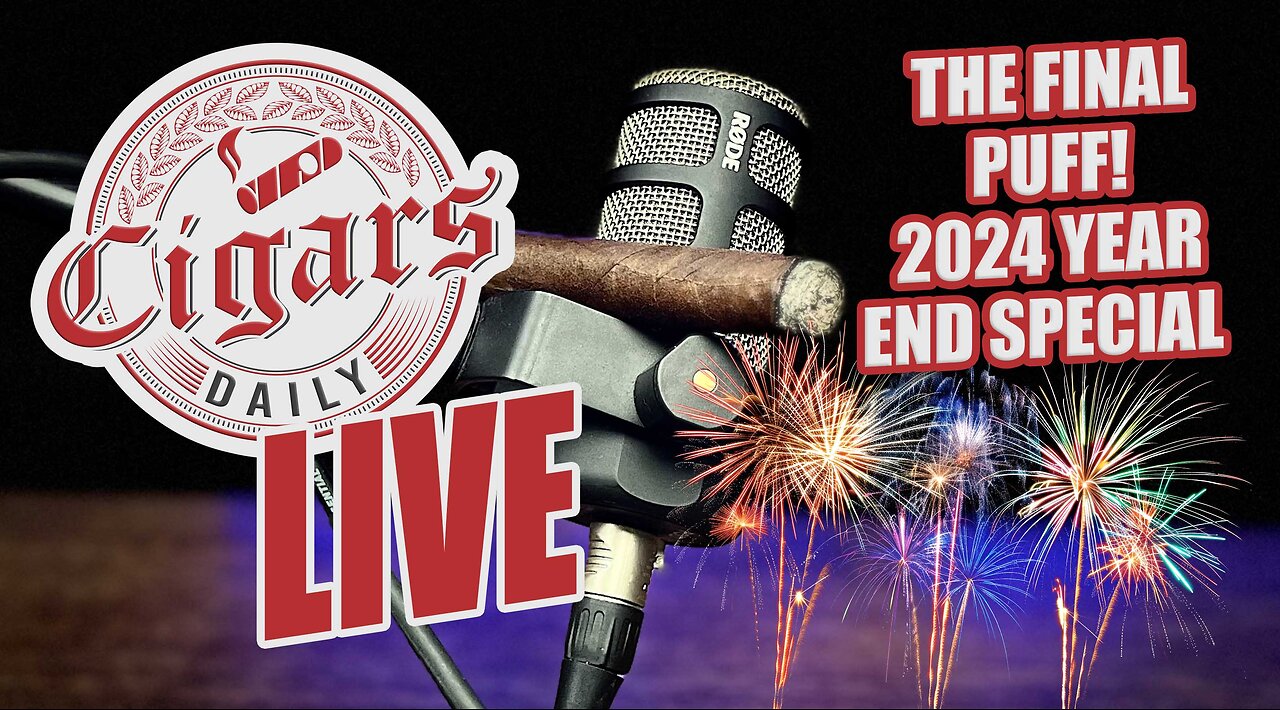 Cigars Daily LIVE 354 (The Final Puff - 2024 Year End Special!)