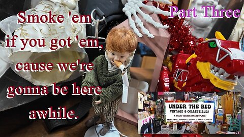 Under The Bed Vintage & Collectibles: Where the Past Comes to Life at Reasonable Prices. Part Three