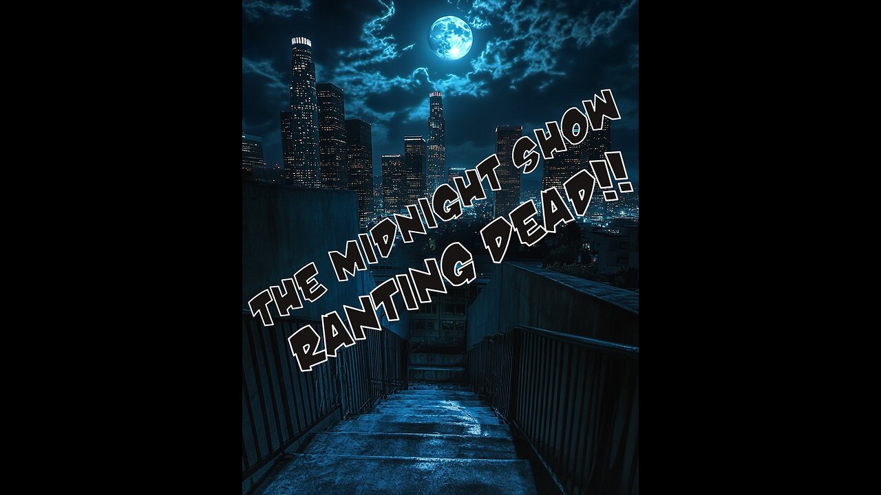The Midnight Show: Ranting Dead