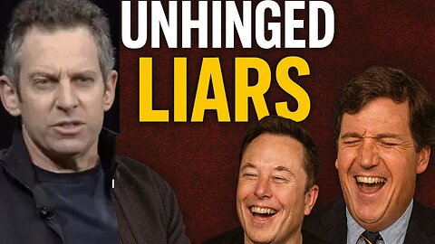 Sam Harris: Elon Musk & Tucker Carlson are UNHINGED LIARS